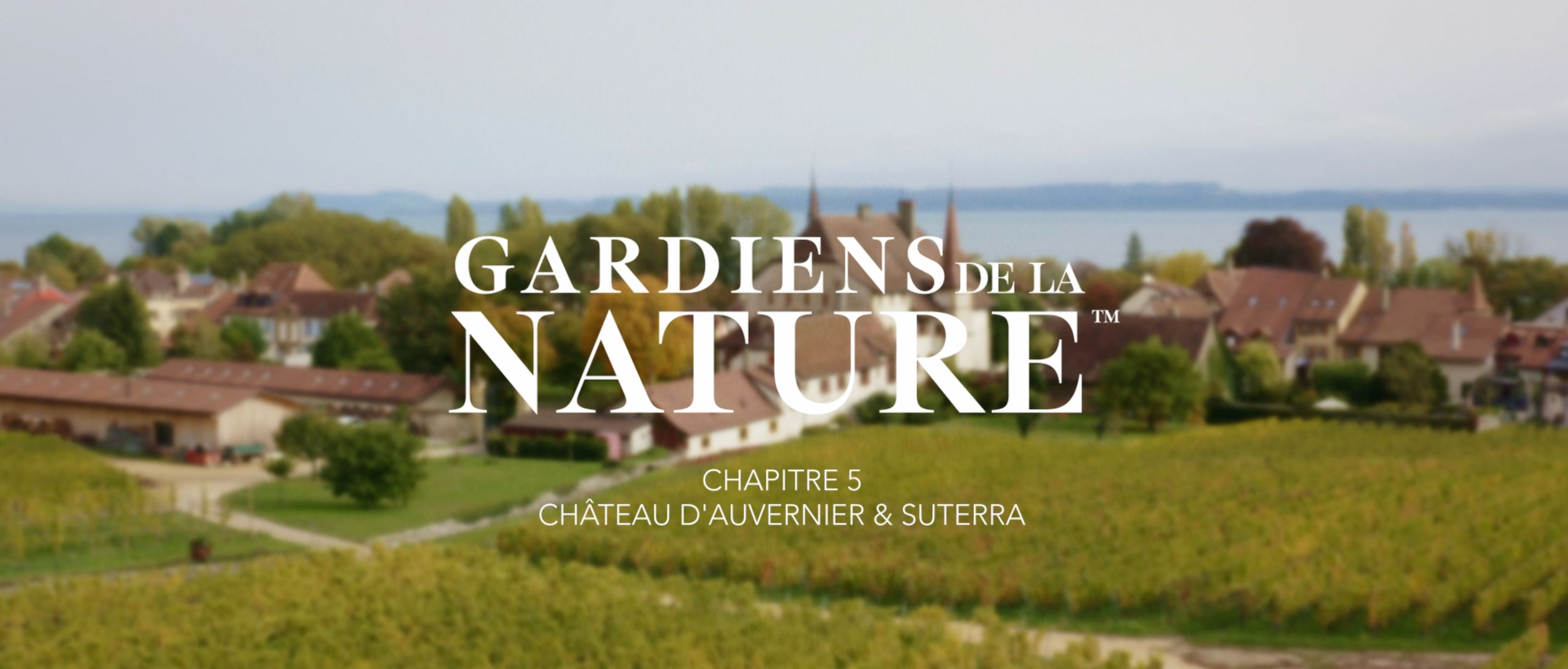 Château d’Auvernier & Suterra-capítulo 5 Guardianes del Paisaje